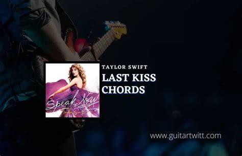 Taylor Swift Last Kiss Guitar Chords