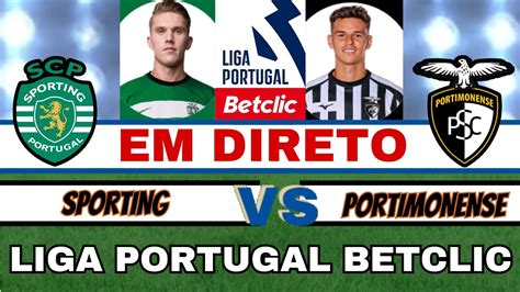 SPORTING X PORTIMONENSE 3 0 EM DIRETO LIGA PORTUGAL BETCLIC AO