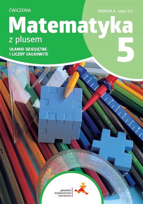 Matematyka Z Plusem Ćwiczenia Dla Klasy 5 UŁamki DziesiĘtne I Liczby