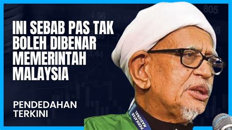 INI SEBAB PAS TAK BOLEH DIBENARKAN UNTUK MEMERINTAH DI NEGARA MALAYSIA