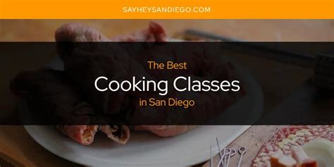 San Diego's Best Cooking Classes [Updated 2024]