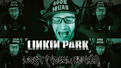 Linkin Park Lost Vocal Cover Youtube