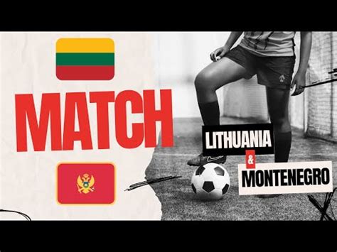 Lithuania Vs Montenegro Full Match Analysis UEFA World Cup