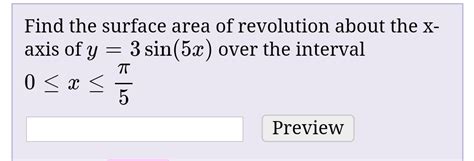 Answered Find The Surface Area Of Revolution About The X Axis Of Y 3 Sin 5x Over The