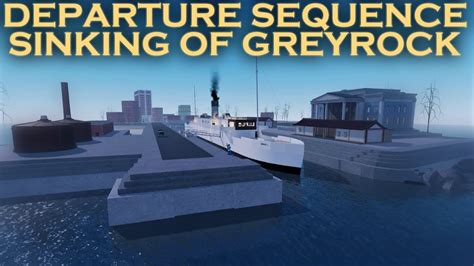 Departure Sequence Sinking Of Greyrock Roblox Youtube