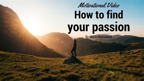 How To Find Your Passion Stop Searching For Passion Motivation For