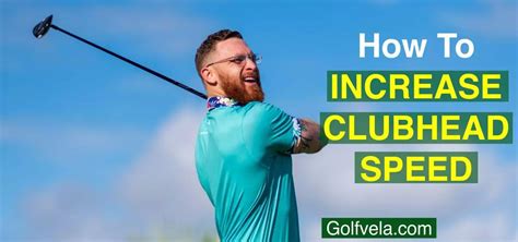 How To Increase Clubhead Speed Experts Opinions Tips