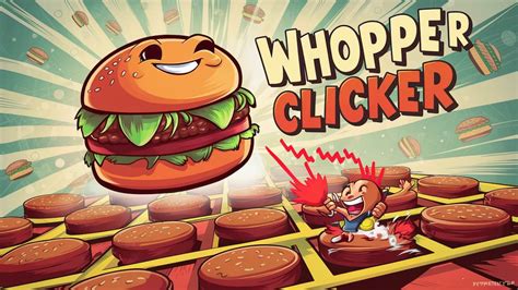 Whopper Clicker: The Mouthwatering Merger of Burgers and Idle Gaming ...