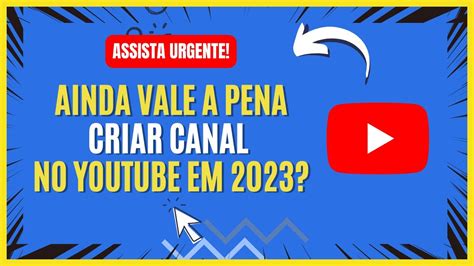 Vale A Pena Criar Um Canal E Virar Criador De ConteÚdo No Youtube Em