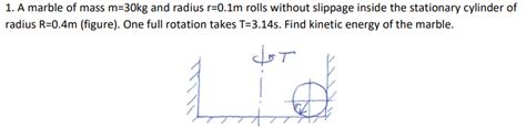 Solved A Marble Of Mass M Kg And Radius R M Rolls Chegg