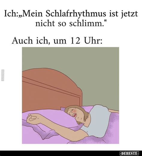 Ich Mein Schlafrhythmus Ist Jetzt Nicht So Schlimm Auch Ich Um 12