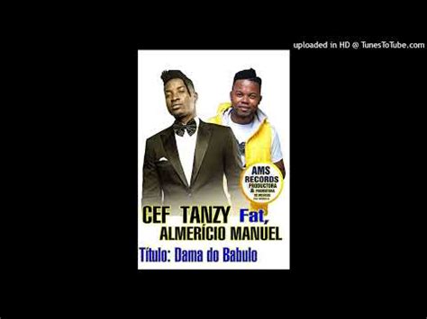 Cef Tanzy ft Almerício Manuel Dama do Babulo YouTube