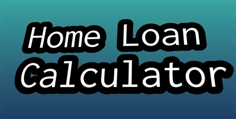 Home Loan Calculator