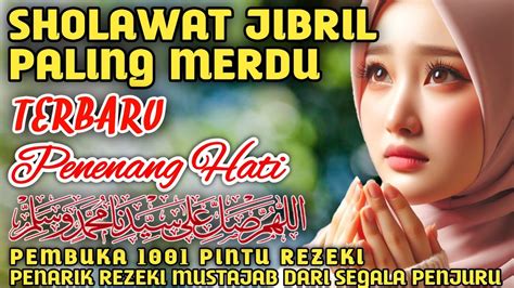 Sholawat Jibril Merdu Penarik Rezeki Paling Mustajab Sholawat Nabi Muhammad Saw Penenang Hati 1