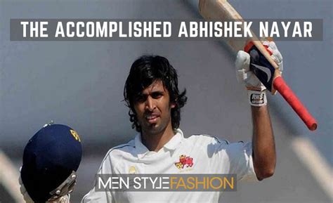 The accomplished Abhishek Nayar