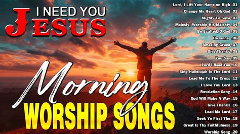 Jesus I Need You Best Praise And Worship Songs Playlist Best