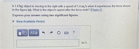 Solved A 1.8 kg object is moving to the right with a speed | Chegg.com 