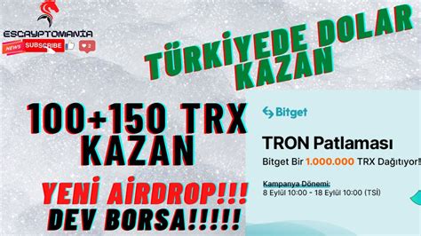 ÜCRETSİZ 100 150 TRX KAZAN BİTGET DEV AİRDROP TÜRKİYEDE DOLAR KAZAN