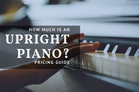 Price Guide How Much Does A Piano Cost