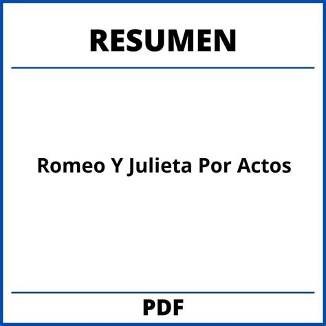 Romeo Y Julieta Resumen Por Actos