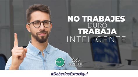 No Trabajes Duro Trabaja Inteligente Mejor As Con Beneleit Youtube