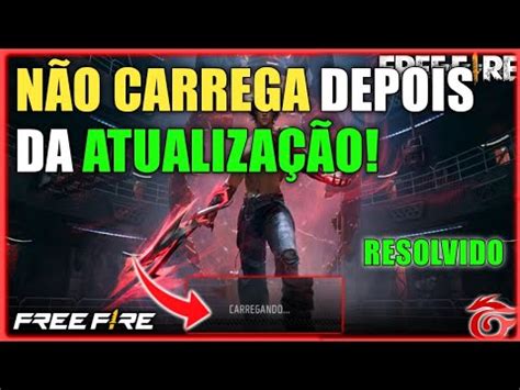 Free Fire Atualizou E N O Carrega Veja O Que Fazer Youtube