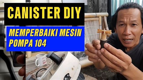 Filter Canister DIY Memperbaiki Kipas Mesinnya Yang Patah YouTube