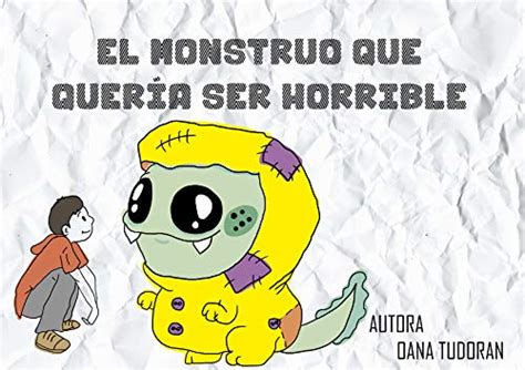 El Monstruo Que QuerÍa Ser Horrible Spanish Edition Ebook