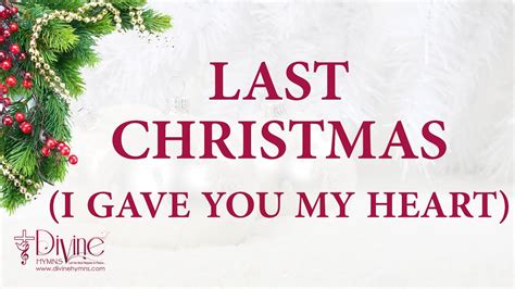 Last Christmas I Gave You My Heart Song Lyrics Top Christmas Hymn