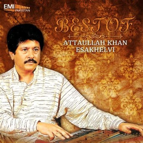 Best Of Attaullah Khan Esakhelvi De Attaullah Khan Esakhelvi En Amazon