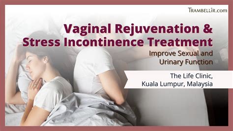 Vaginal Rejuvenation And Stress Incontinence Treatment Improve Sexual