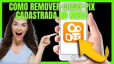 Como Remover Chave Pix Cadastrada No Kwai Youtube