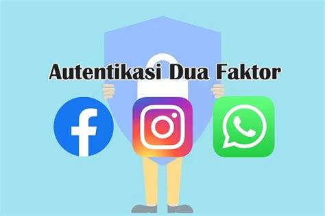 Apa Itu Otentikasi Dua Faktor Dan Bagaimana Cara Menggunakannya