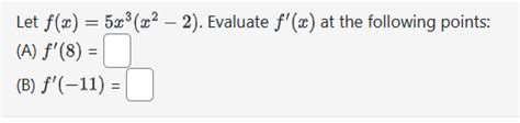 Solved Let F X 5x3 X2−2 Evaluate F′ X At The Following