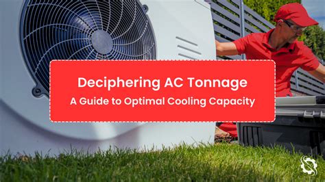 AC Tonnage Guide: Choosing the Right Cooling Capacity