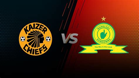 Kaizer Chiefs VS Mamelodi Sundowns Starting XI Prediction DStv