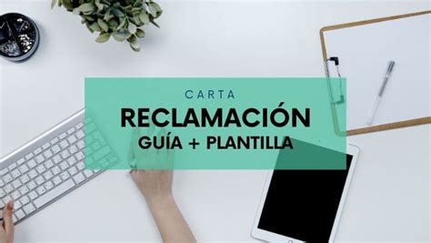 Cartas de Reclamación Consejos para redactarla Plantillas