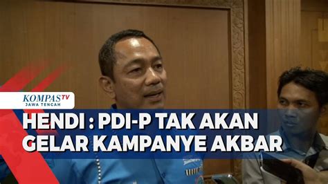 Hendi PDI P Tak Akan Gelar Kampanye Akbar YouTube