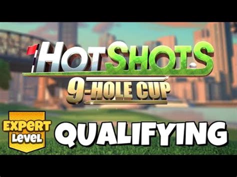 Holes 7 9 EXPERT Qualifying Round Hot Shots 9 Hole Cup Maple Bay