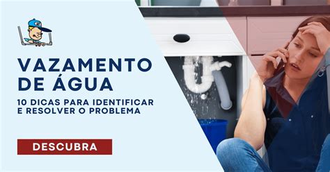 Vazamento de Água Como identificar e solucionar o problema