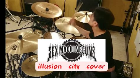 Sex Machineguns Illusion City Drum Cover Youtube