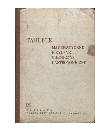 Tablice Matematyczne Fizyczne Chemiczne I Astronomiczne