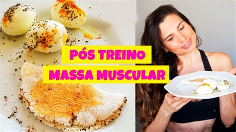 O Que Comer Depois Do Treino Alimenta O P S Treino Massa Muscular