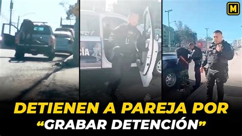 Grabar Detención Ahora Es “falta Administrativa” En Tijuana Youtube