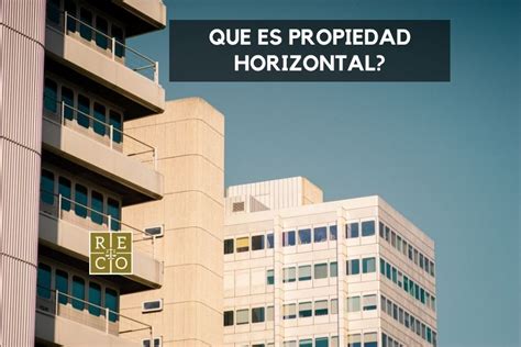 Que Es Propiedad Horizontal ⭐ Aprende Mas Reco