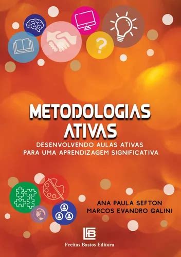 Metodologias Ativas Desenvolvendo Aulas Ativas Para Uma Aprendizagem