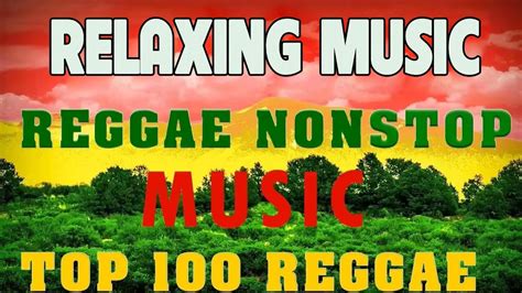 Best 100 Relaxing Reggae Songs💝top 100 Reggae Nonstop Songs Reggae Mix