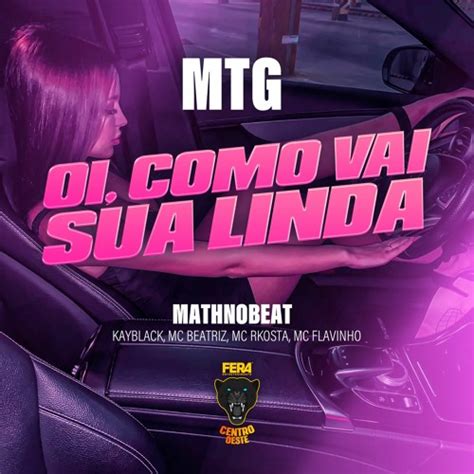 Stream Mtg Oi Como Vai Sua Linda Dj Mathnobeat Mc Beatriz Mc