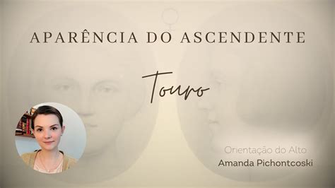 Apar Ncia Do Ascendente Em Touro Youtube