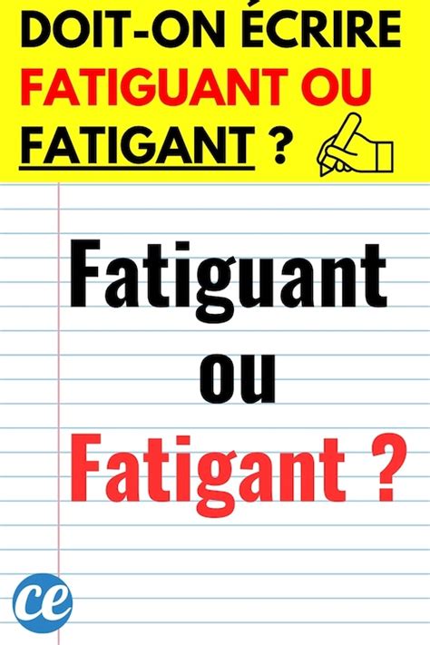 Fatiguant Ou Fatigant Quelle Est L Orthographe Correcte